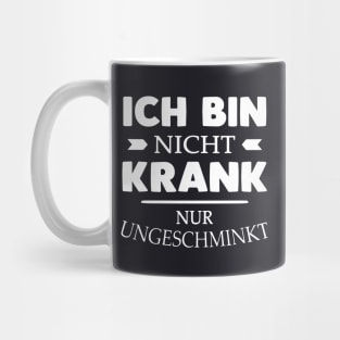 Ich Bin Nicht Krank Nur Ungeschminkt Daughter T Shirts Mug